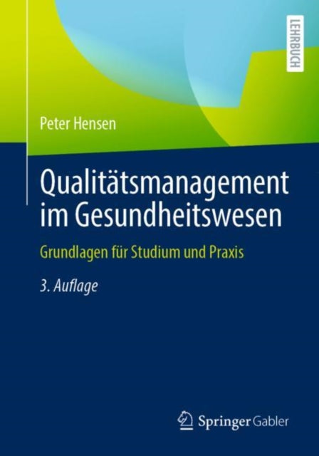 Qualitatsmanagement im Gesundheitswesen: Grundlagen fur Studium und Praxis