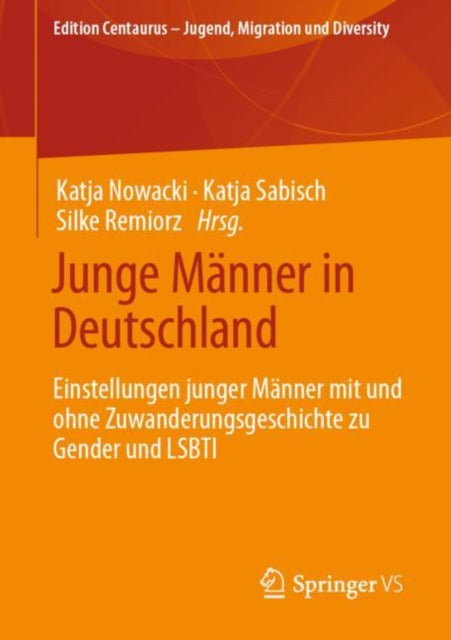 Junge Manner in Deutschland: Einstellungen junger Manner mit und ohne Zuwanderungsgeschichte zu Gender und LSBTI