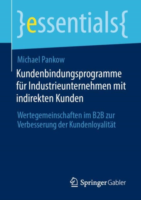 Kundenbindungsprogramme fur Industrieunternehmen mit indirekten Kunden: Wertegemeinschaften im B2B zur Verbesserung der Kundenloyalitat