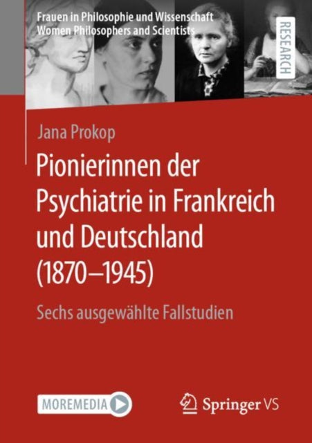 Pionierinnen der Psychiatrie in Frankreich und Deutschland (1870 – 1945): Sechs ausgewahlte Fallstudien
