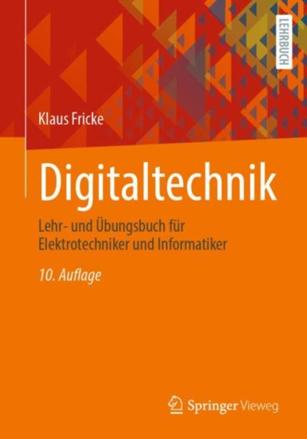 Digitaltechnik: Lehr- und Ubungsbuch fur Elektrotechniker und Informatiker