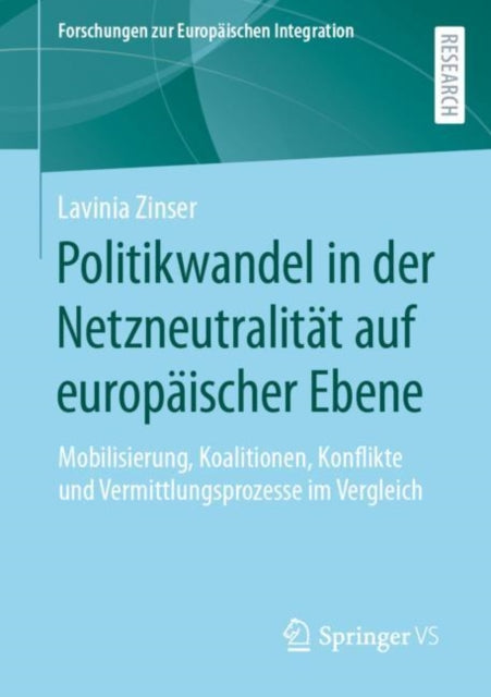 Politikwandel in der Netzneutralitat auf europaischer Ebene: Mobilisierung, Koalitionen, Konflikte und Vermittlungsprozesse im Vergleich