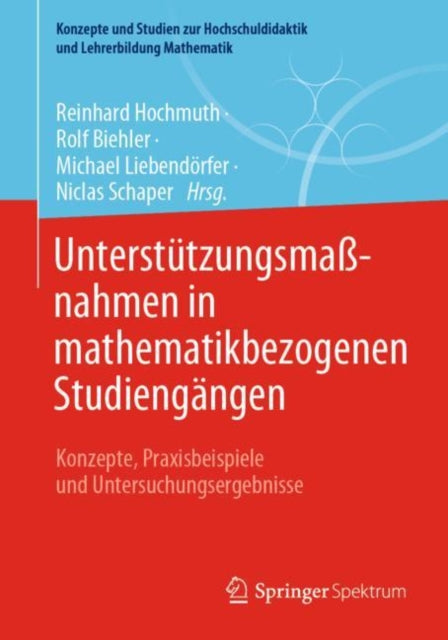 Unterstutzungsmaßnahmen in mathematikbezogenen Studiengangen: Konzepte, Praxisbeispiele und Untersuchungsergebnisse