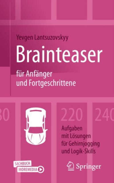 Brainteaser fur Anfanger und Fortgeschrittene: 220 Aufgaben mit Losungen fur Gehirnjogging und Logik-Skills