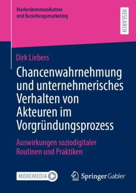 Chancenwahrnehmung und unternehmerisches Verhalten von Akteuren im Vorgrundungsprozess: Auswirkungen soziodigitaler Routinen und Praktiken