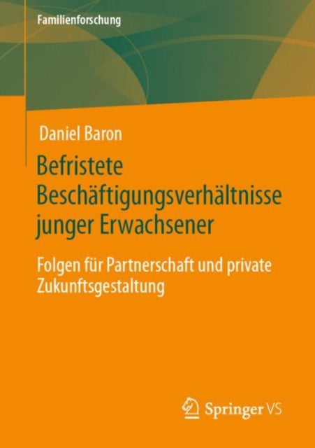 Befristete Beschaftigungsverhaltnisse junger Erwachsener: Folgen fur Partnerschaft und private Zukunftsgestaltung