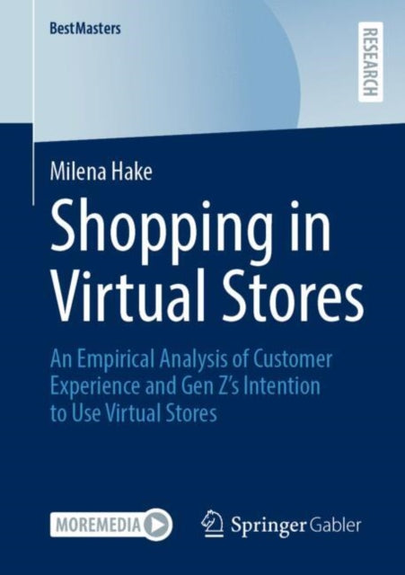Shopping in Virtual Stores: An Empirical Analysis of Customer Experience and Gen Z’s Intention to Use Virtual Stores