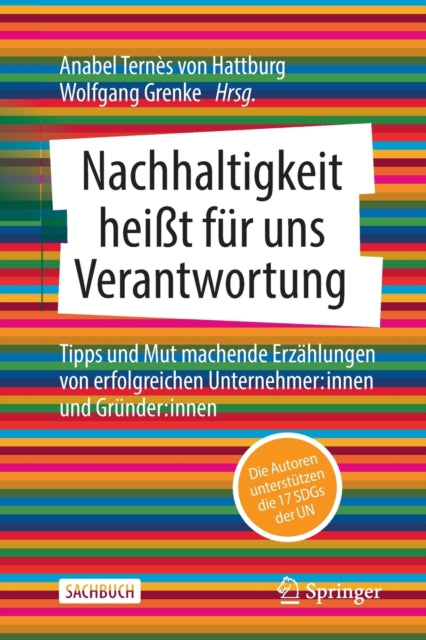 Nachhaltigkeit heißt fur uns Verantwortung: Tipps und Mut machende Erzahlungen von erfolgreichen Unternehmer:innen und Grunder:innen