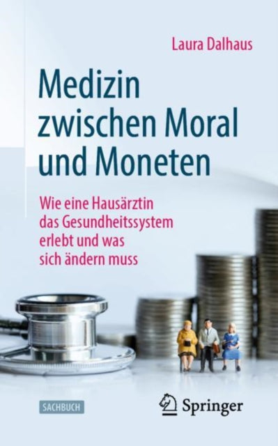 Medizin zwischen Moral und Moneten: Wie eine Hausarztin das Gesundheitssystem erlebt und was sich andern muss