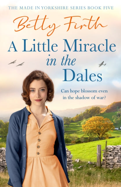 A Little Miracle in the Dales: An uplifting Yorkshire Dales saga set in World War Two that will warm your heart