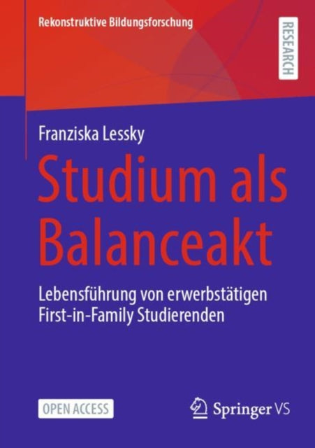 Studium als Balanceakt: Lebensfuhrung von erwerbstatigen First-in-Family Studierenden