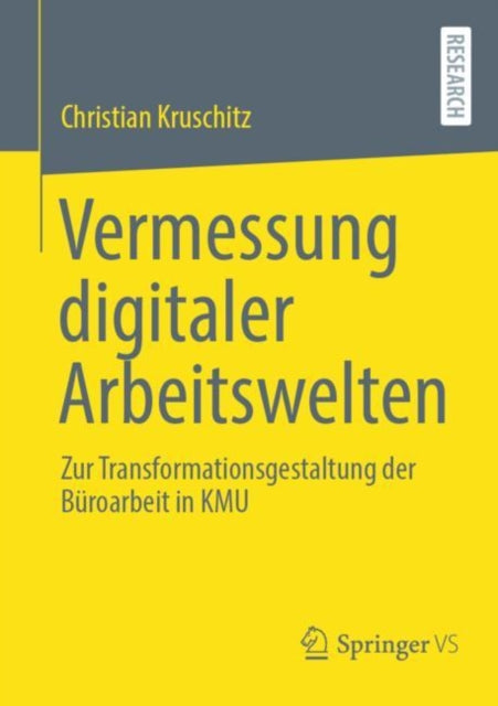 Vermessung digitaler Arbeitswelten: Zur Transformationsgestaltung der Buroarbeit in KMU