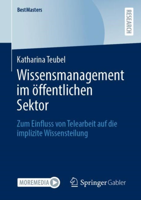 Wissensmanagement im offentlichen Sektor: Zum Einfluss von Telearbeit auf die implizite Wissensteilung