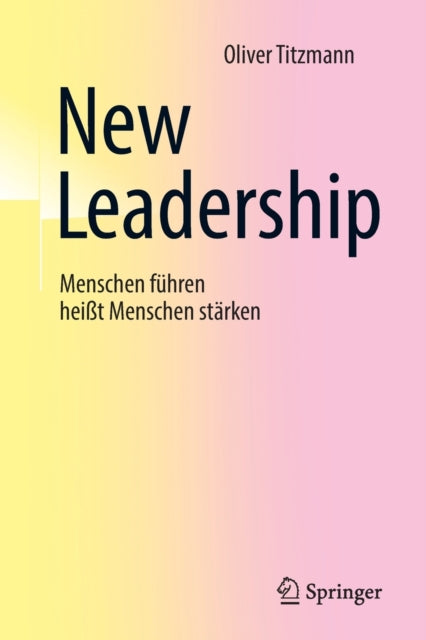 New Leadership: Menschen fuhren heißt Menschen starken