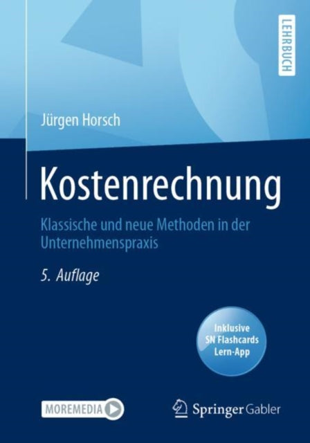 Kostenrechnung: Klassische und neue Methoden in der Unternehmenspraxis