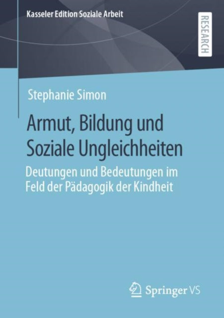 Armut, Bildung und Soziale Ungleichheiten: Deutungen und Bedeutungen im Feld der Padagogik der Kindheit