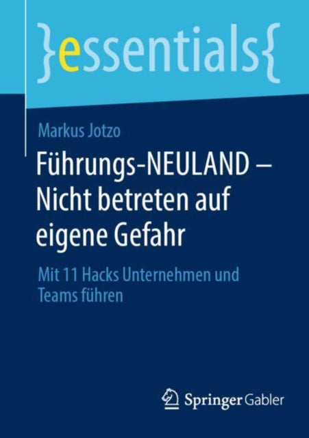 Fuhrungs-NEULAND - Nicht betreten auf eigene Gefahr: Mit 11 Hacks Unternehmen und Teams fuhren