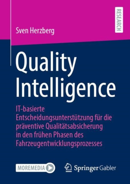 Quality Intelligence: IT-basierte Entscheidungsunterstutzung fur die praventive Qualitatsabsicherung in den fruhen Phasen des Fahrzeugentwicklungsprozesses