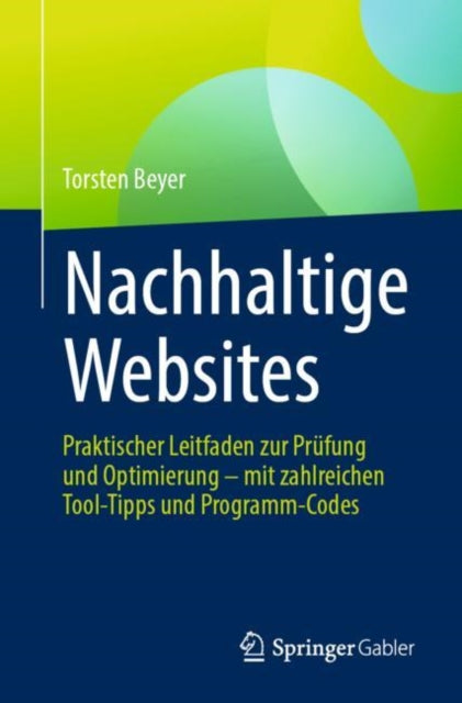 Nachhaltige Websites: Praktischer Leitfaden zur Prufung und Optimierung – mit zahlreichen Tool-Tipps und Programm-Codes