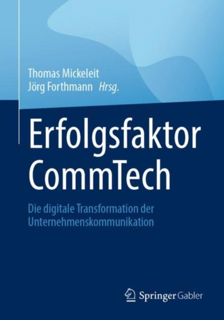 Erfolgsfaktor CommTech: Die digitale Transformation der Unternehmenskommunikation