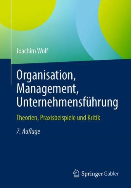 Organisation, Management, Unternehmensfuhrung: Theorien, Praxisbeispiele und Kritik
