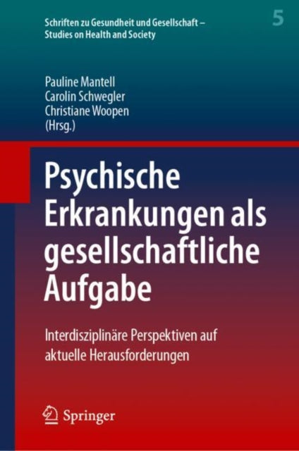 Psychische Erkrankungen als gesellschaftliche Aufgabe: Interdisziplinare Perspektiven auf aktuelle Herausforderungen