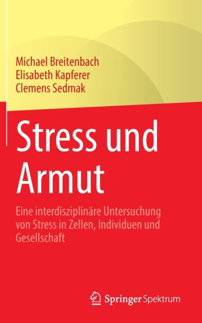 Stress und Armut: Eine interdisziplinare Untersuchung von Stress in Zellen, Individuen und Gesellschaft