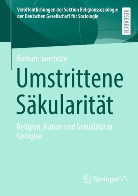 Umstrittene Sakularitat: Religion, Nation und Sexualitat in Georgien