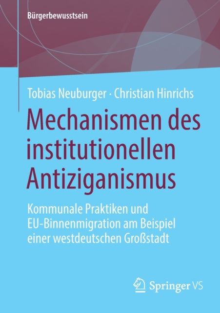 Mechanismen des institutionellen Antiziganismus: Kommunale Praktiken und EU-Binnenmigration am Beispiel einer westdeutschen Großstadt