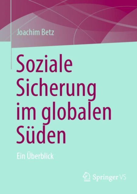 Soziale Sicherung im globalen Suden: Ein Uberblick