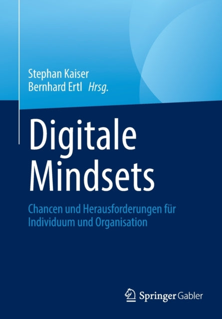 Digitale Mindsets: Chancen und Herausforderungen fur Individuum und Organisation