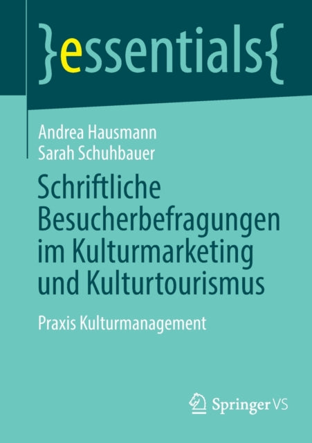 Schriftliche Besucherbefragungen im Kulturmarketing und Kulturtourismus: Praxis Kulturmanagement