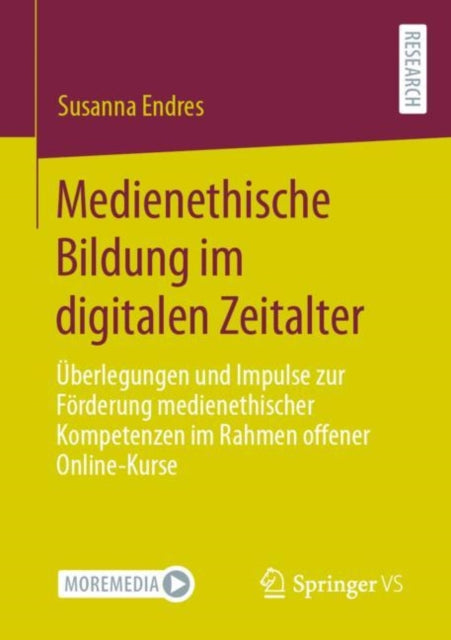 Medienethische Bildung im digitalen Zeitalter: Uberlegungen und Impulse zur Forderung medienethischer Kompetenzen im Rahmen offener Online-Kurse