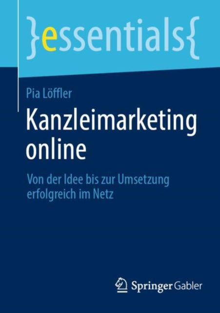 Kanzleimarketing online: Von der Idee bis zur Umsetzung erfolgreich im Netz