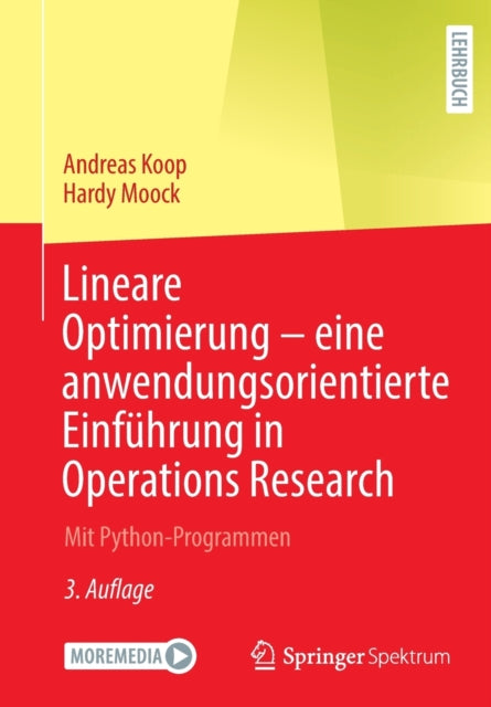 Lineare Optimierung – eine anwendungsorientierte Einfuhrung in Operations Research: Mit Python-Programmen