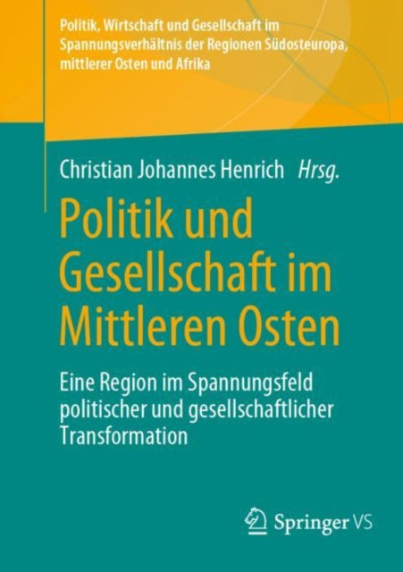 Politik und Gesellschaft im Mittleren Osten: Eine Region im Spannungsfeld politischer und gesellschaftlicher Transformation