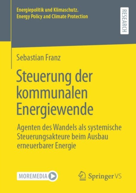 Steuerung der kommunalen Energiewende: Agenten des Wandels als systemische Steuerungsakteure beim Ausbau erneuerbarer Energie
