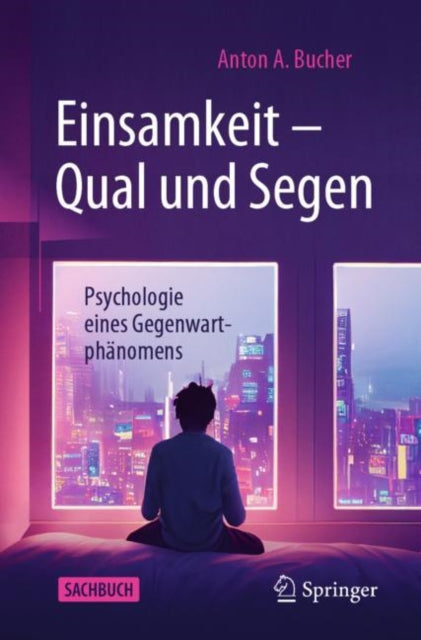 Einsamkeit – Qual und Segen: Psychologie eines Gegenwartphanomens