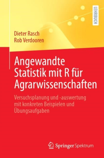 Angewandte Statistik mit R fur Agrarwissenschaften: Versuchsplanung und -auswertung mit konkreten Beispielen und Ubungsaufgaben