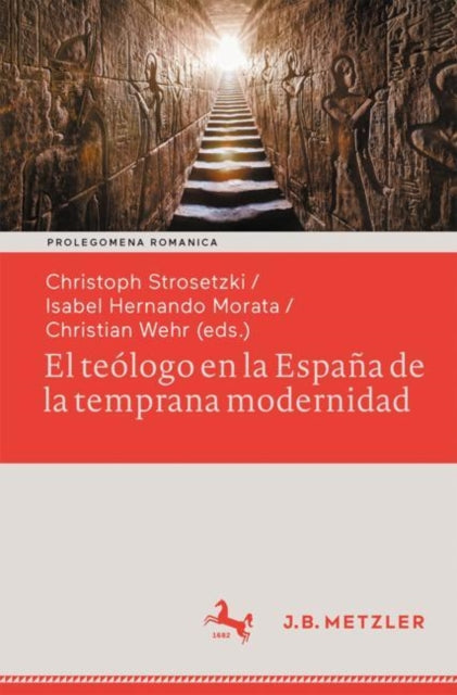 El teologo en la Espana de la temprana modernidad: Formas de vida seculares y espirituales. Impacto politico, social y estetico