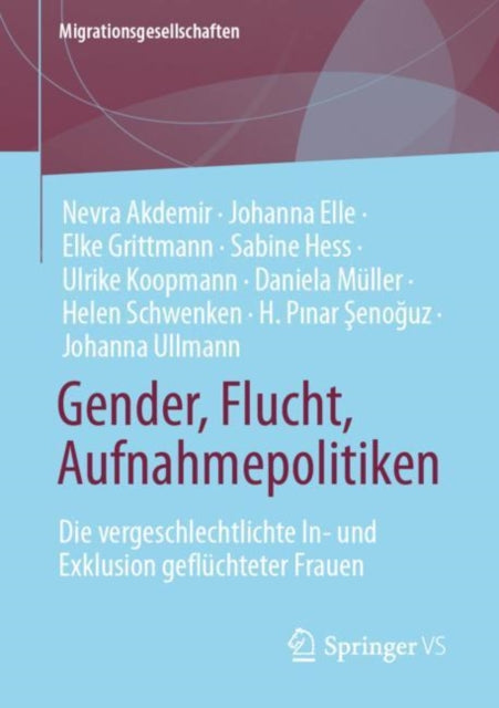 Gender, Flucht, Aufnahmepolitiken: Die vergeschlechtlichte In- und Exklusion gefluchteter Frauen