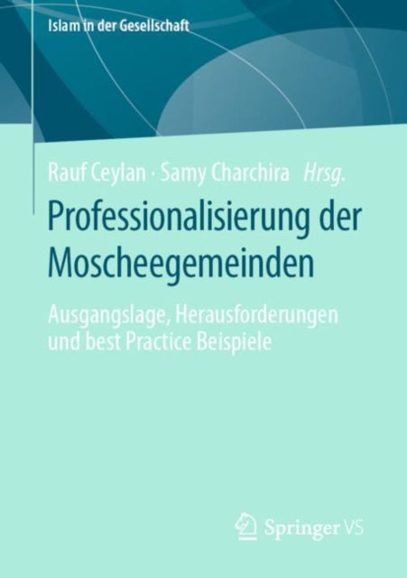 Professionalisierung der Moscheegemeinden: Ausgangslage, Herausforderungen und best Practice Beispiele