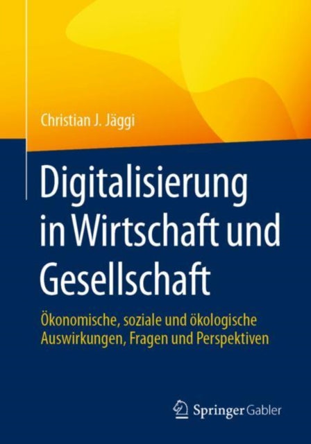 Digitalisierung in Wirtschaft und Gesellschaft: Okonomische, soziale und okologische Auswirkungen, Fragen und Perspektiven