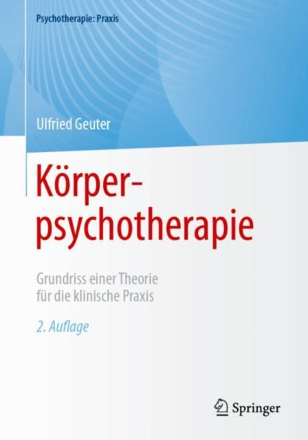 Korperpsychotherapie: Grundriss einer Theorie fur die klinische Praxis