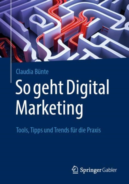 So geht Digital Marketing: Tools, Tipps und Trends fur die Praxis