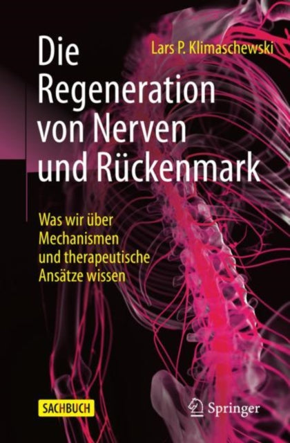 Die Regeneration von Nerven und Ruckenmark: Was wir uber Mechanismen und therapeutische Ansatze wissen
