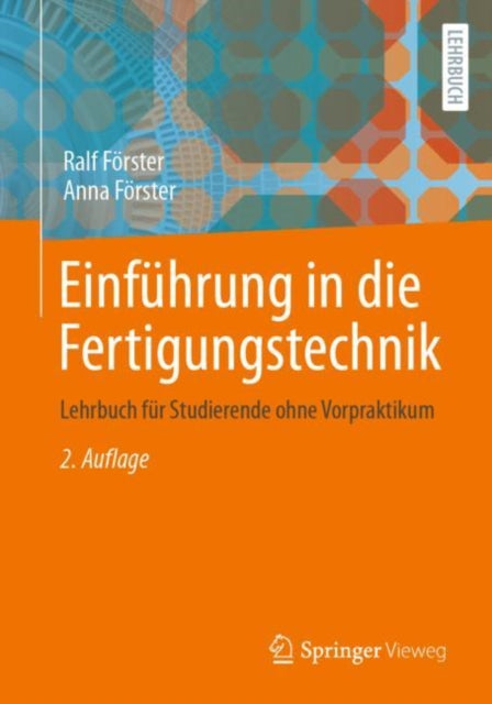 Einfuhrung in die Fertigungstechnik: Lehrbuch fur Studierende ohne Vorpraktikum