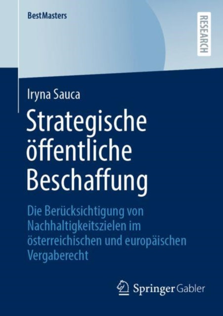 Strategische offentliche Beschaffung: Die Berucksichtigung von Nachhaltigkeitszielen im osterreichischen und europaischen Vergaberecht