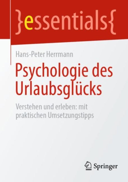 Psychologie des Urlaubsglucks: Verstehen und erleben: mit praktischen Umsetzungstipps