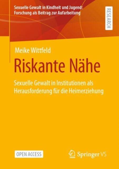 Riskante Nahe: Sexuelle Gewalt in Institutionen als Herausforderung fur die Heimerziehung